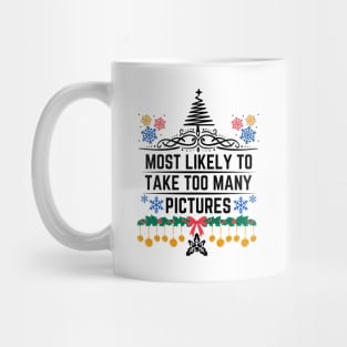 Most Likely to Take Too Many Pictures - Funny Christmas Matching Family Saying - Gift Idea for Someone's Love for Documenting Moments During the Festive Season Mug